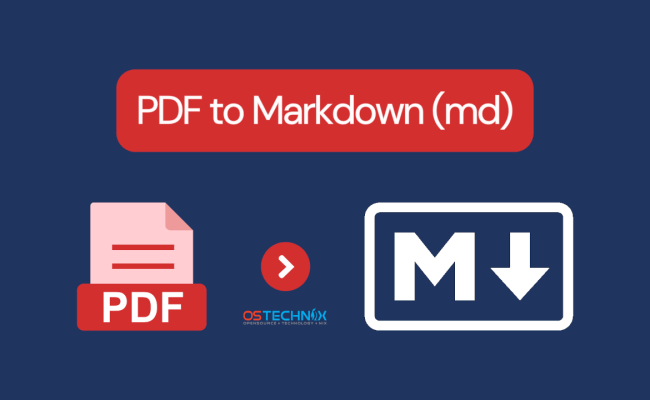 How To Convert A PDF File To Markdown (With Images) In Linux - OSTechNix