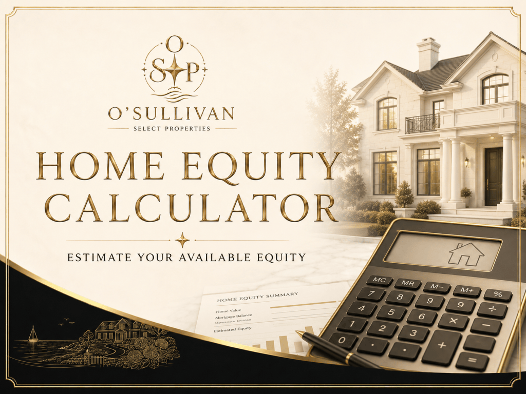 Home equity and home value review for homeowners with O’Sullivan Select Properties and Kimberley O’Sullivan, REALTOR®