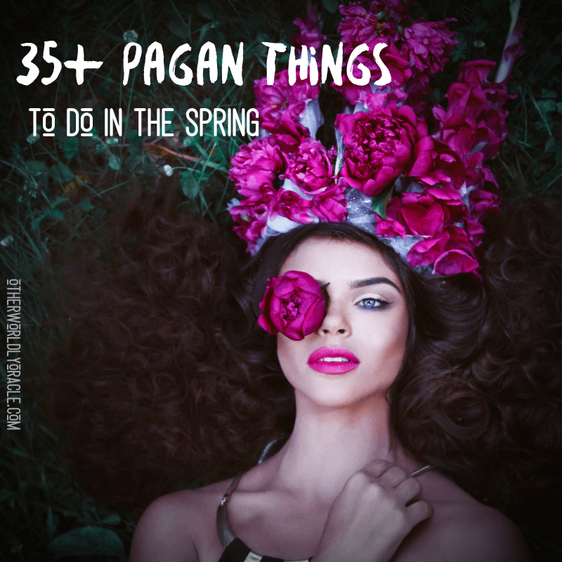Pagan Things to Do in Spring: 30+ ULTIMATE List of Activities