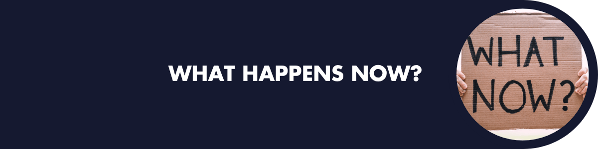 What happens now?
