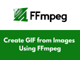 How To Create A Gif From Images Using Ffmpeg Easily Ottverse