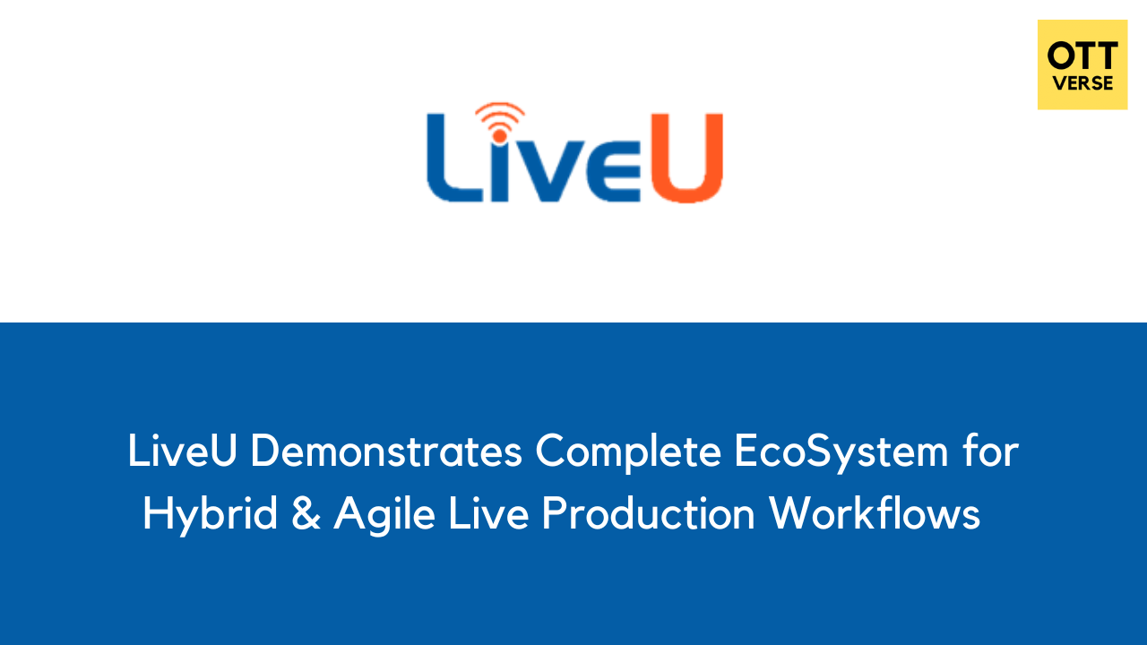 LiveU Demonstrates Complete EcoSystem