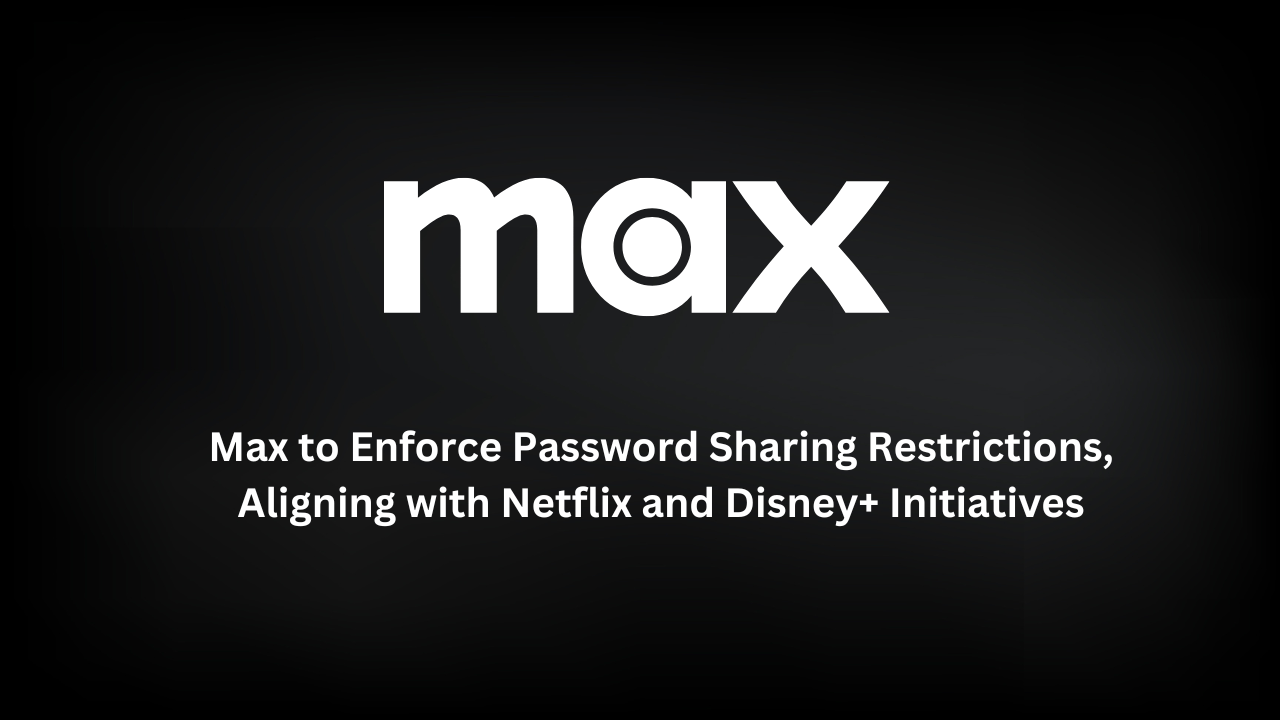 Max set to enforce Password Sharing restrictions