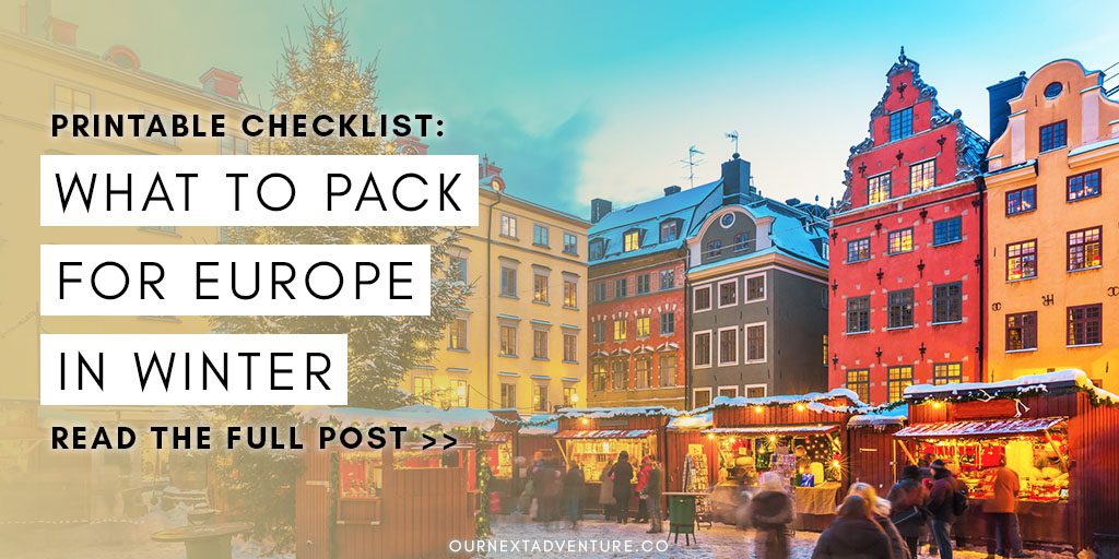 the ultimate packing list for europe in winter printable checklist our next adventure