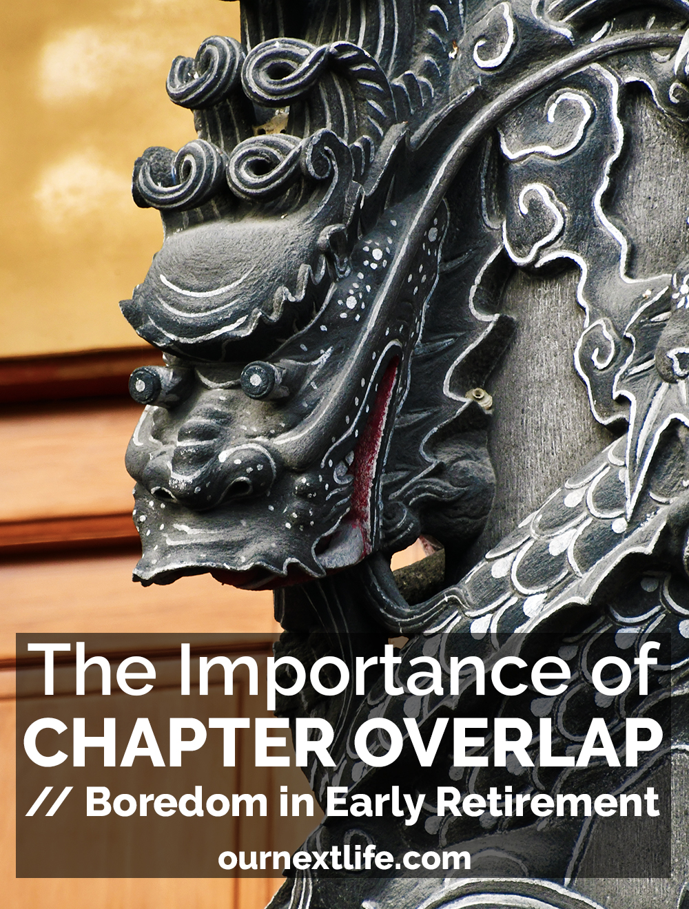 The Importance of Chapter Overlap to Prevent Boredom in Early Retirement // Our Next Life, early retirement, financial independence, FIRE, FI, happiness, adventure