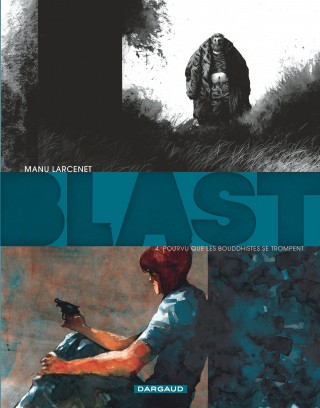 Blast, tomes 1 à 4, de Manu Larcenet (2009-2014) | L'ourse bibliophile