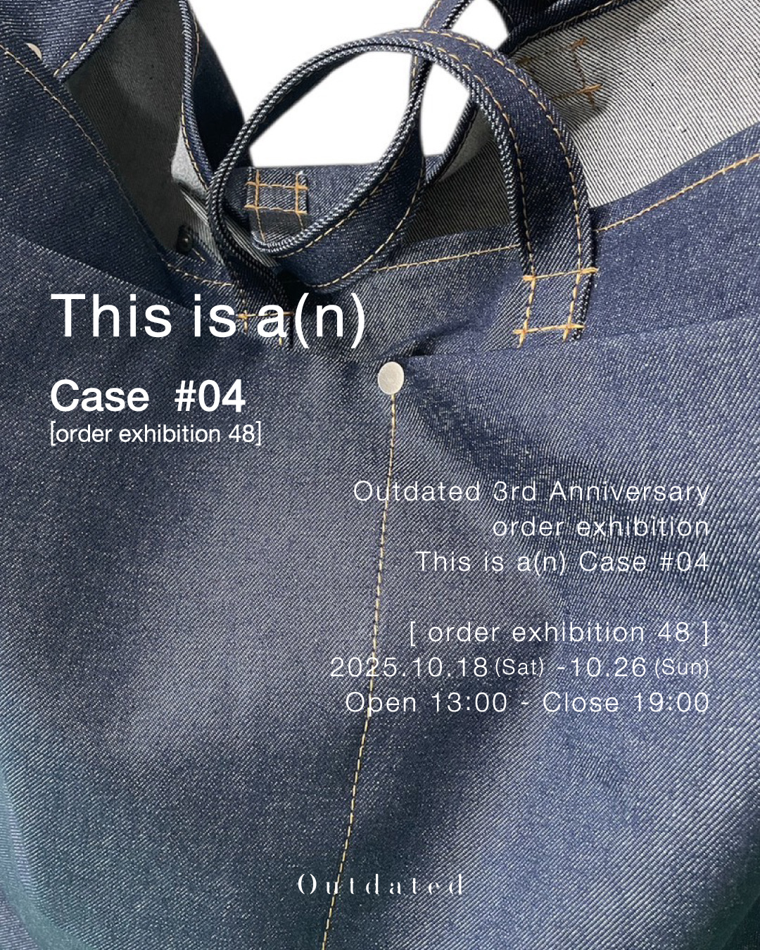 Outdated 3rd Anniversary order exhibitionThis is a(n) Case #04 [ order exhibition 48 ] 2025.10.18(Sat) -10.26(Sun)