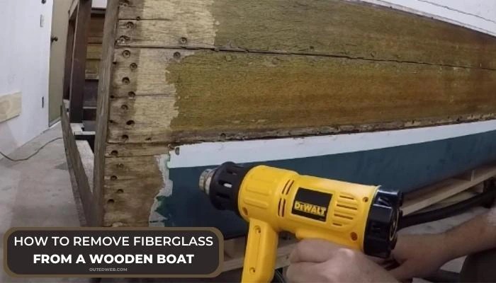 How To Remove Fiberglass From A Wooden Boat