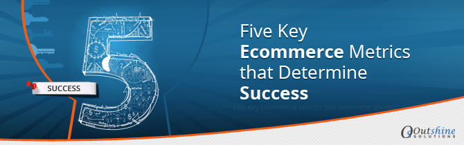 Top 5 Ecommerce Website Marketing Metrics That Determine