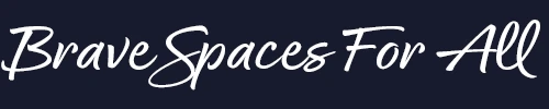Brave Spaces For All