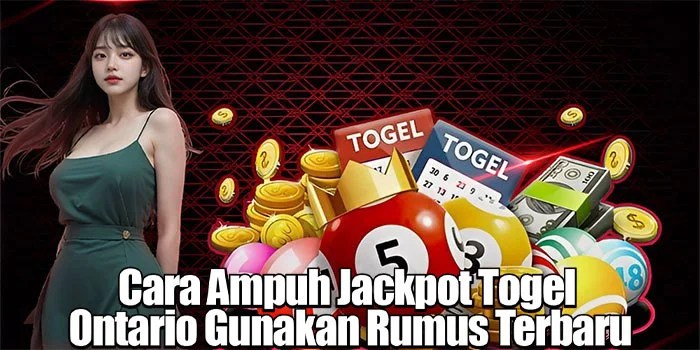  Cara Ampuh Jackpot Togel Ontario Gunakan Rumus Terbaru 