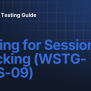 Testing For Session Hijacking (WSTG-SESS-09) | OWASP Testing Guide