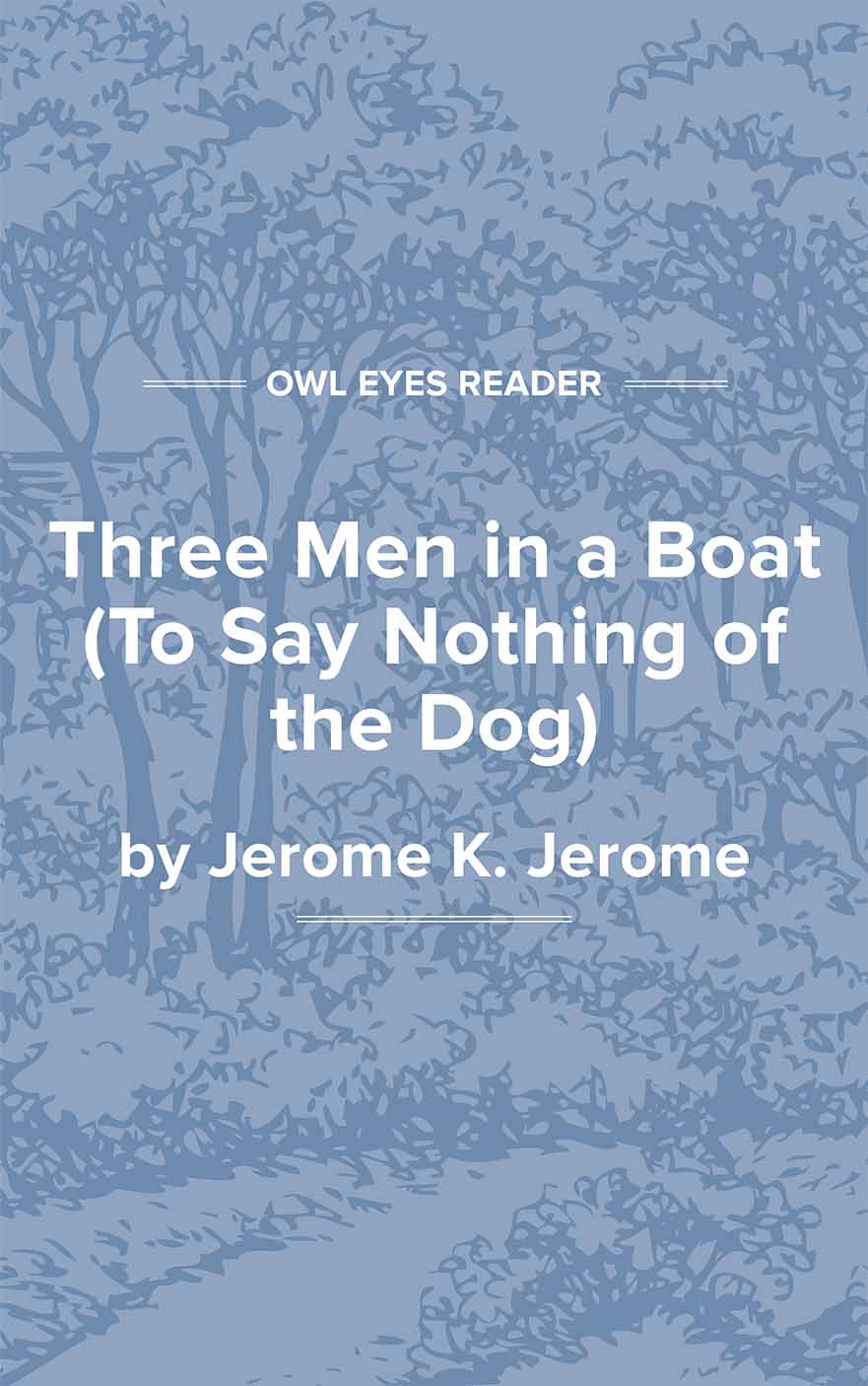 Learn more about three men in a boat (to say nothing of the dog) in the topeka and shawnee county public library digital collection. Three Men In A Boat To Say Nothing Of The Dog Full Text And Analysis Owl Eyes