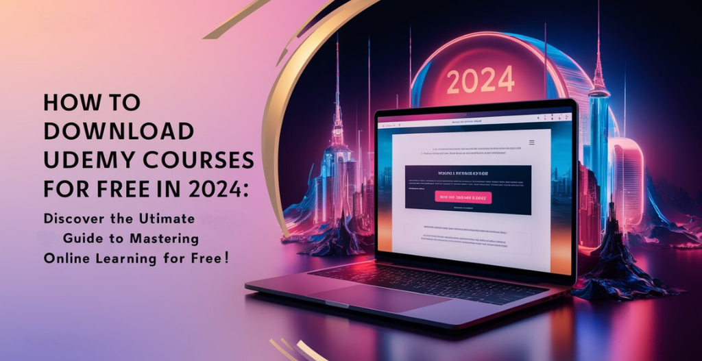 How to Download Udemy Courses for Free in 2024