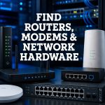 Find Routers, Modems & Network Hardware