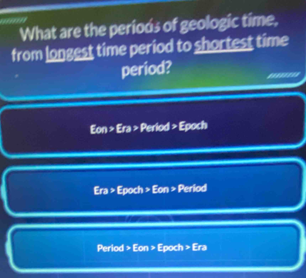 Solved: '''''''' what are the periods of geologic time, from longest
