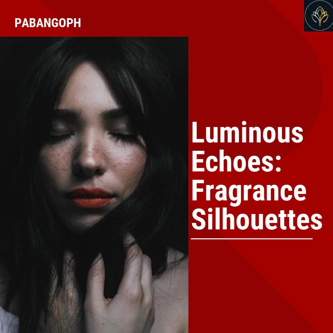Luminous Echoes Fragrance Silhouettes Pabangoph