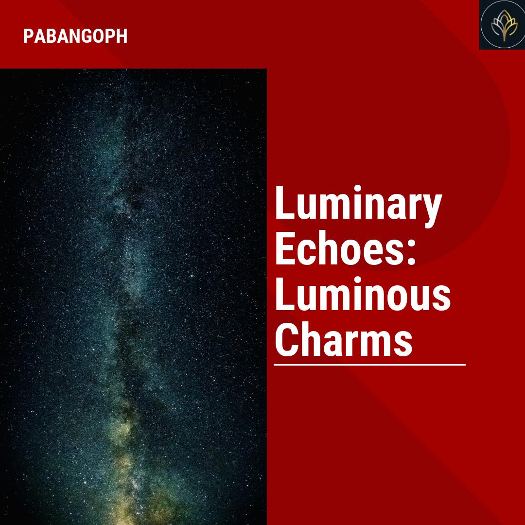 Luminary Echoes Luminous Charms Pabangoph