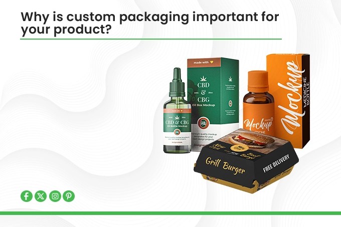Why is custom packaging important for your product?
