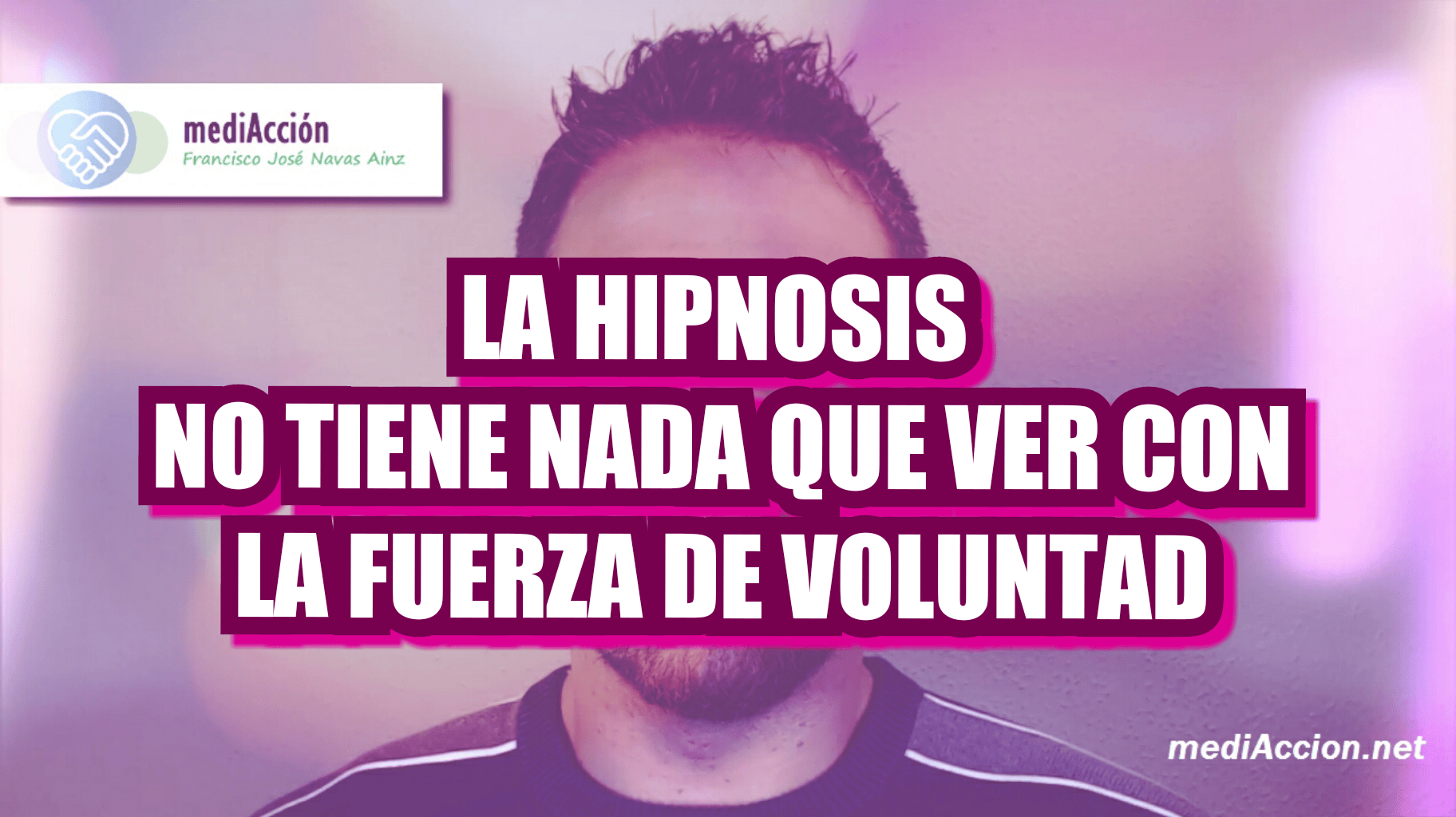 La hipnosis para conseguir un resultado no tiene nada que ver con la fuerza de voluntad