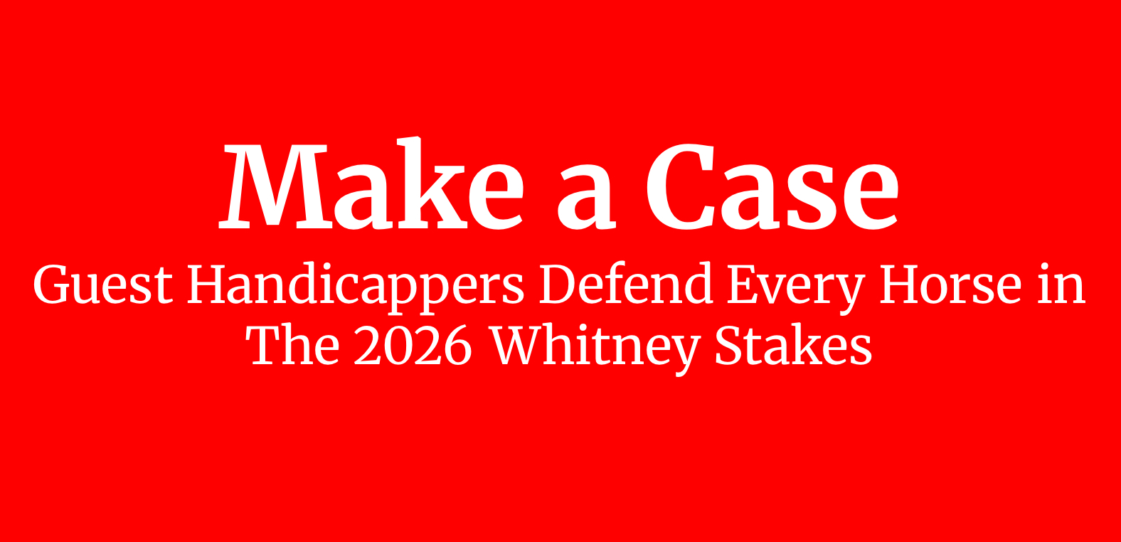 Make a Case: Guest Handicappers Defend Every Horse in the 2026 Whitney Stakes