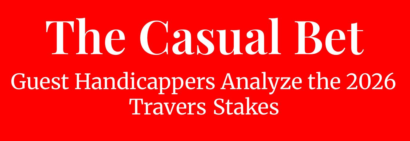 The Casual Bet: Guest Handicappers Analyze the 2026 Travers Stakes
