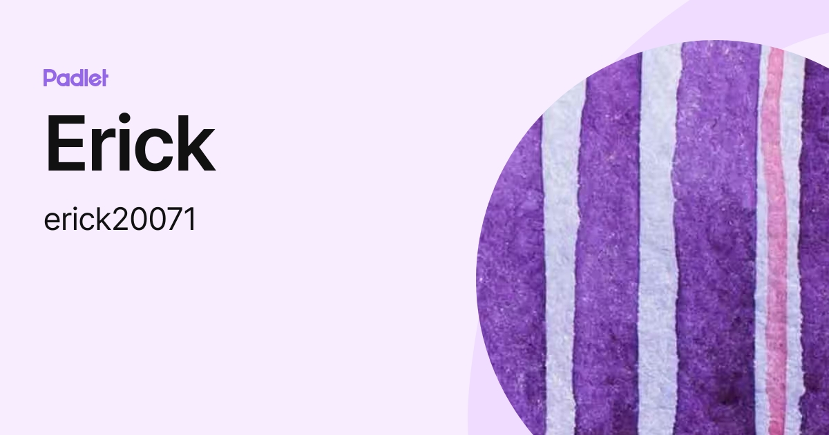 Erick Erick20071 Profile Padlet