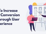 5 Tips To Increase Website Conversion Rates Through User Experience