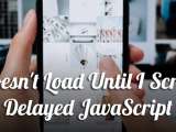 Doesn T Load Until I Scroll Delayed Javascript Pagecrafter