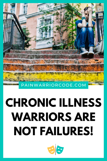 Chronic Illness Warriors Are Not Failures! 