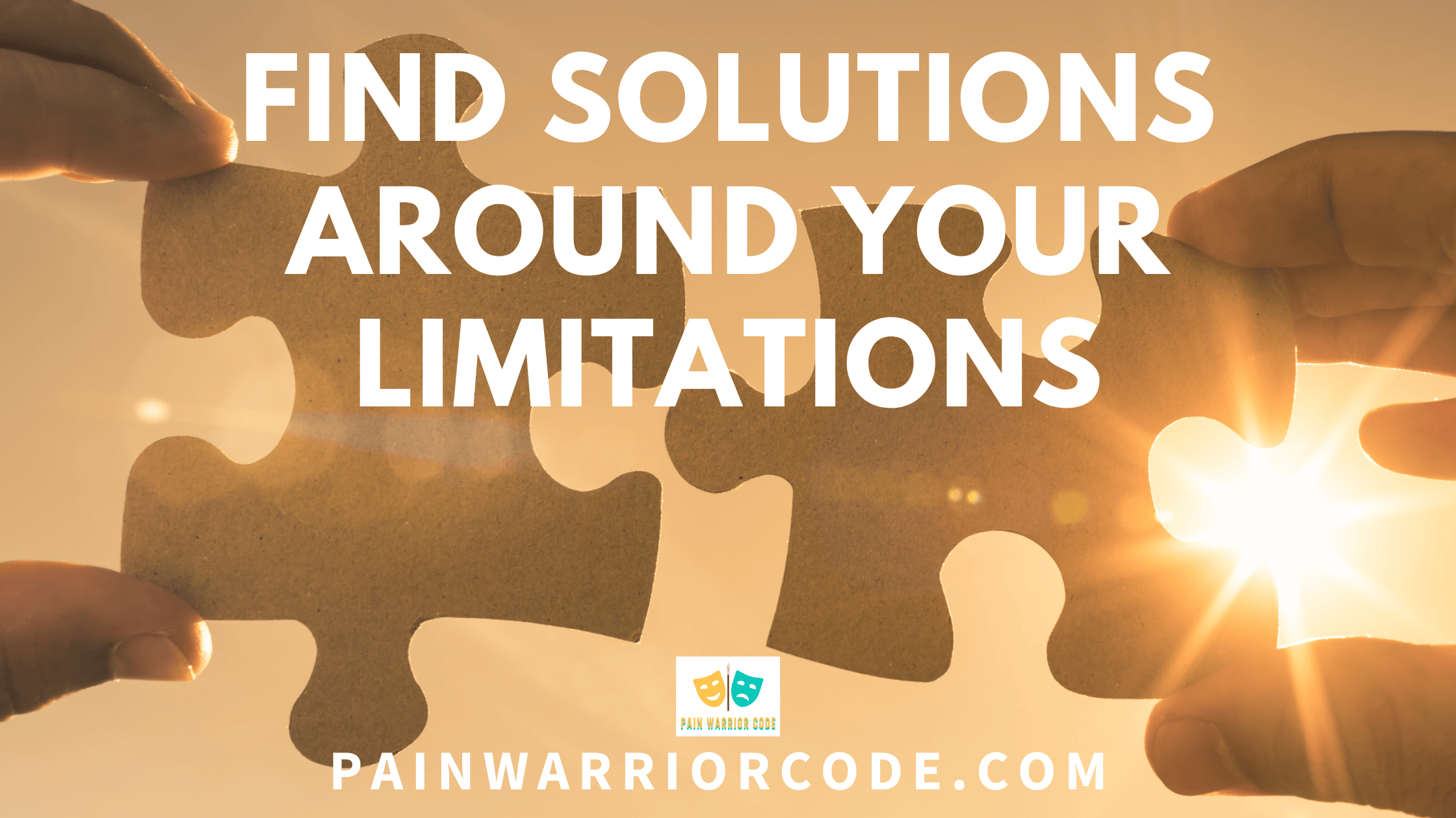 Find Solutions Around Your Limitations