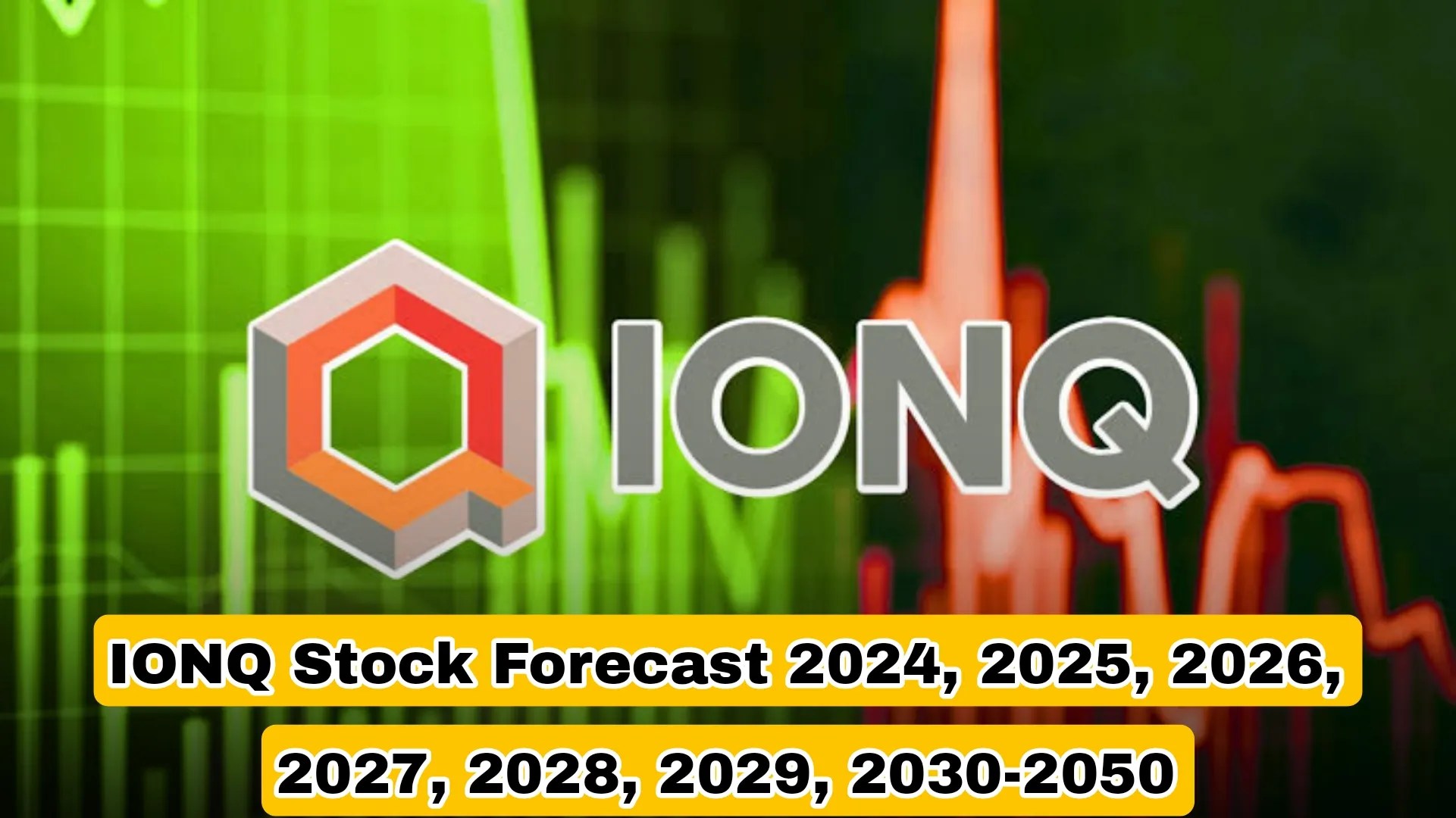 Ionq stock forecast 2024, 2025, 2026, 2027, 2028, 2030-2050