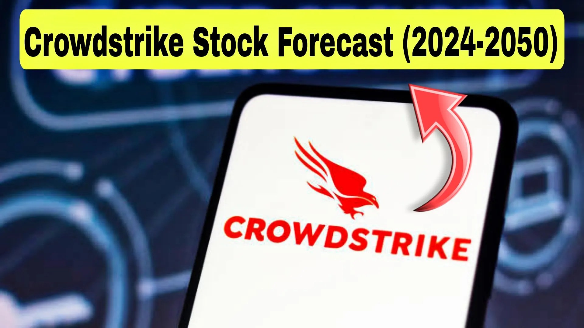 Crowdstrike stock forecast 2024, 2025, 2026, 2027, 2028, 2030-2050