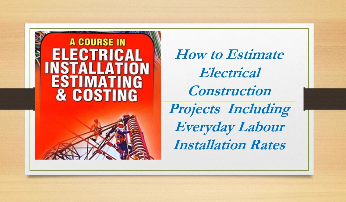 How to Estimate Electrical Construction Projects Including Everyday