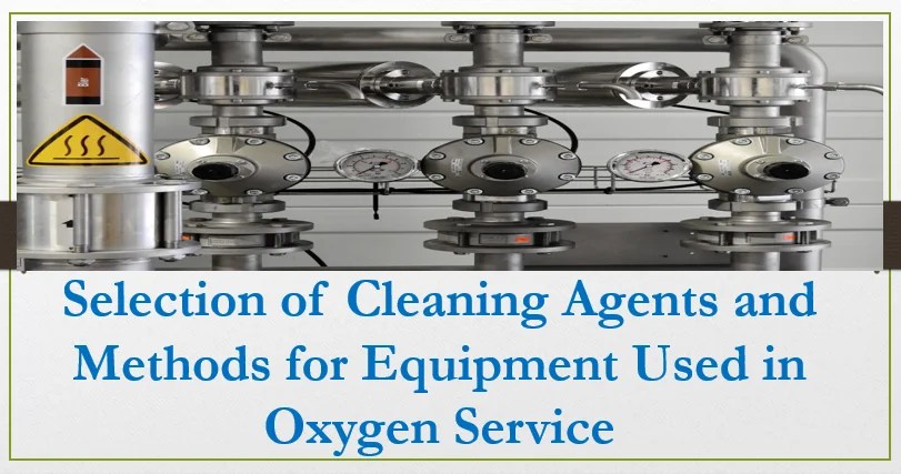 Selection of Cleaning Agents & Methods for Equipment for Oxygen Service