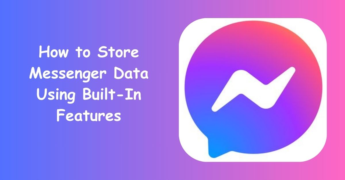 How to Store Messenger Data Using Built-In Features