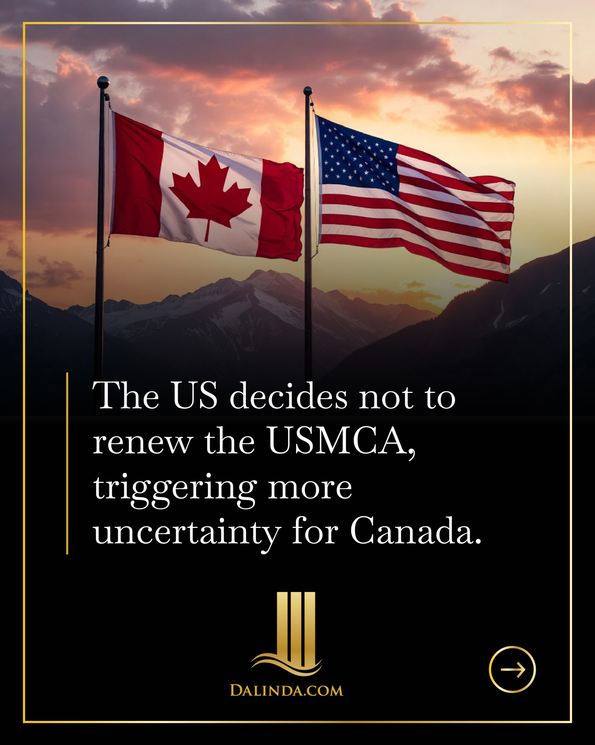 Breaking: The US decides not to renew the USMCA, triggering more uncertainty for Canada.