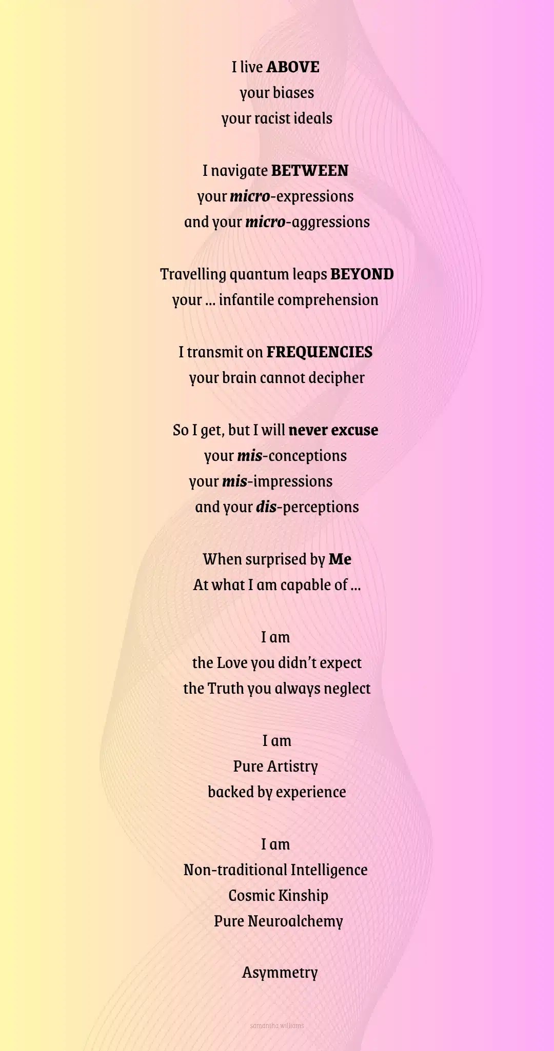 A minimalist digital poster featuring a bold poem titled Fractal Spiral. The text explores themes of identity, power, non-traditional intelligence, and self-evolution. A horizontal waveform visually intersects the page, symbolizing frequency and transcendence. Key words like “ABOVE,” “BETWEEN,” and “NEVER EXCUSE” are bolded for emphasis. The final stanza declares the speaker as “Non-traditional Intelligence,” “Cosmic Kinship,” “Pure Neuroalchemy,” and “Asymmetry,” reflecting layered selfhood and defiant brilliance.