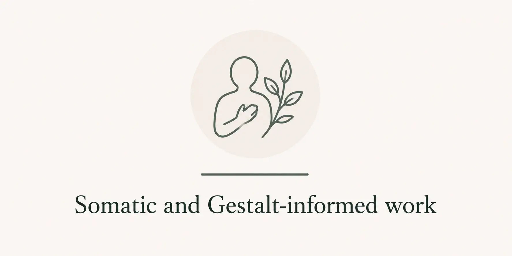 Our-Integrative-therapy-Somatic and Gestalt-informed work
