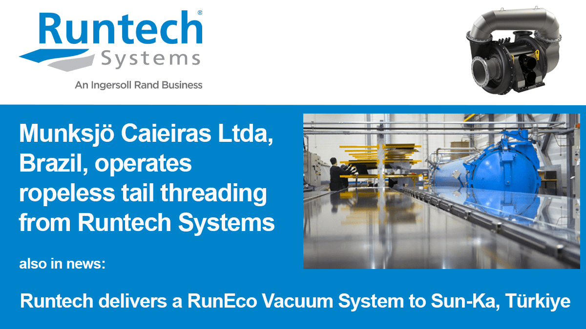 Munksjö Caieiras Ltda, Brazil, operates ropeless tail threading from Runtech Systems also in news Runtech delivers a RunEco Vacuum System to Sun-Ka, Türkiye.
