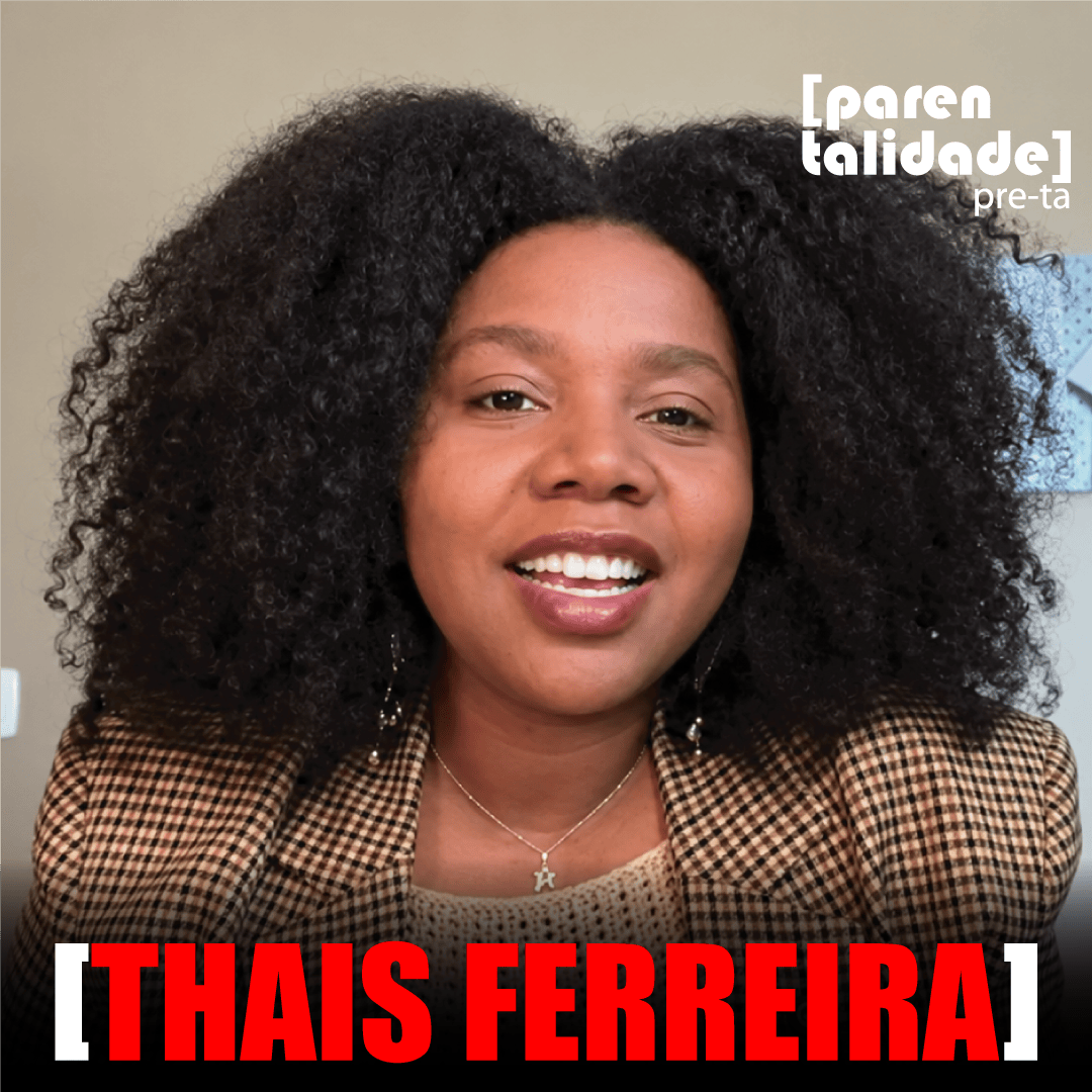Conversas no [parenta] nº2 – Thais Ferreira: filhos negros e política