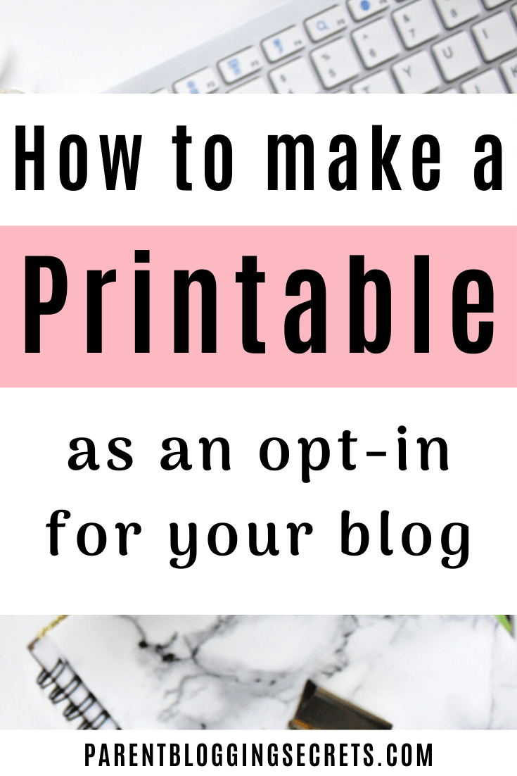 How to make a downloadable printable for your blog for opt-ins, freebies and downloads. Gets you more traffic and great for building your email list. Learn how to make printables and give them away to your readers in exchange for their email. #printables #howto #downloads #optins #listbuilding #emails