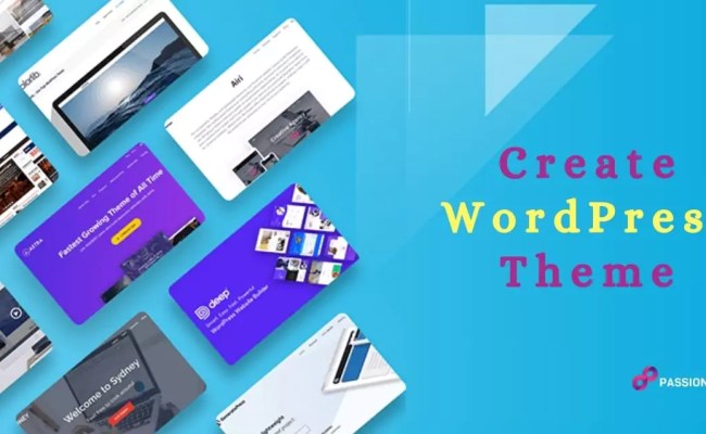 Create Wordpress Theme In Just A Few Easy Steps - Passion8Press ...