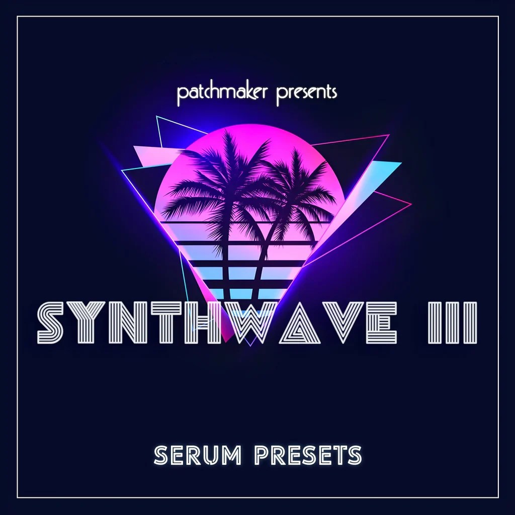 Synthwave III For Serum – Patchmaker