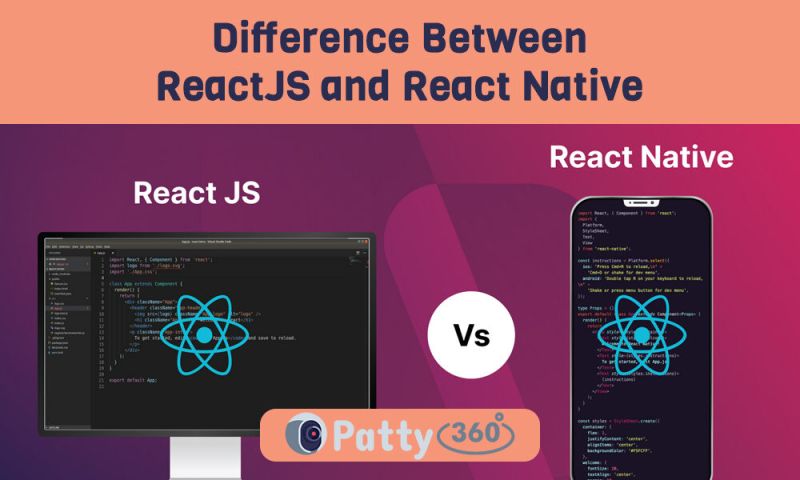 Difference Between ReactJS and React Native - Patty360