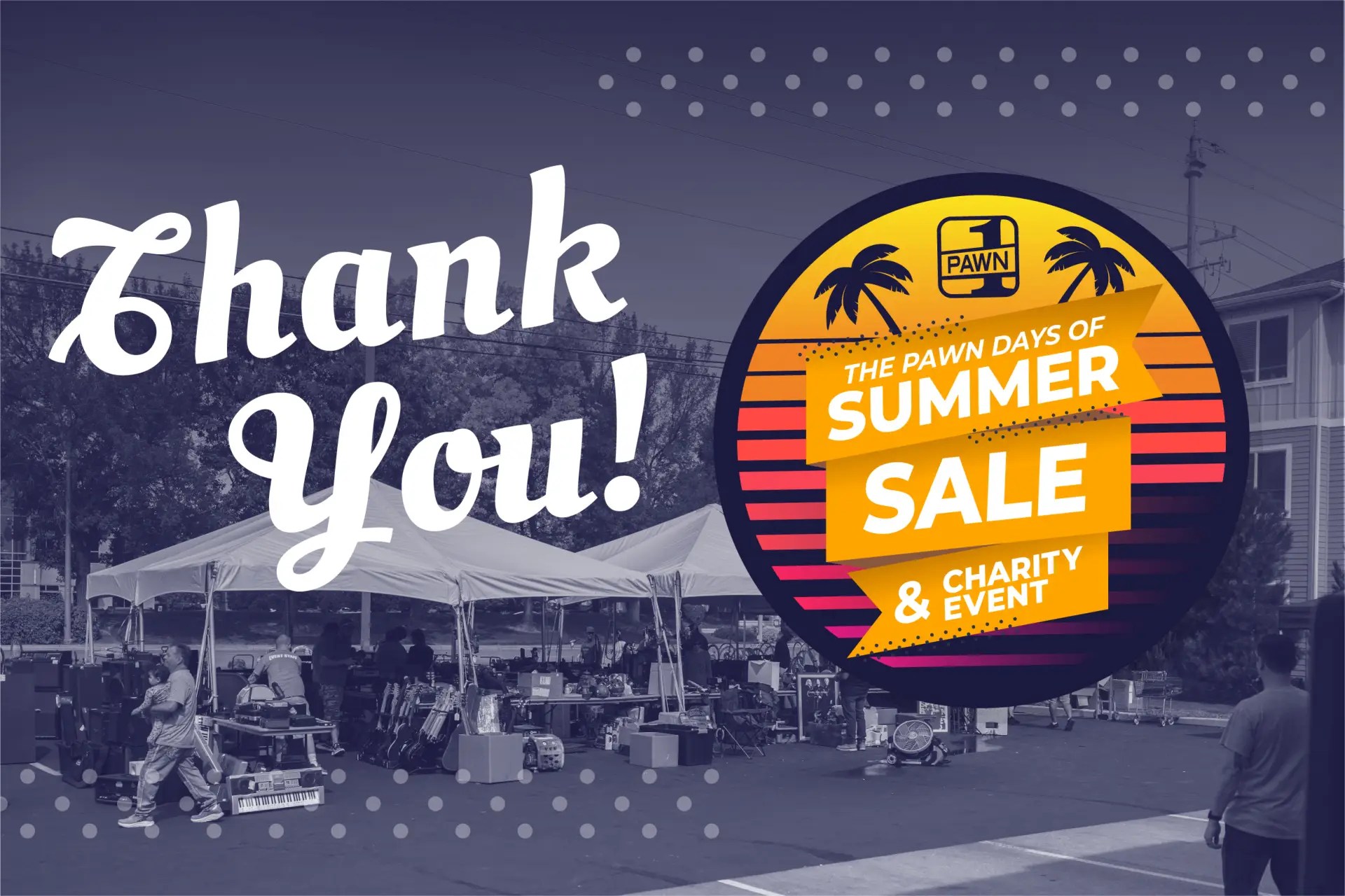 Thank You! Pawn 1 Summer Sale & Charity Event Recap