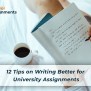 12 Tips On Writing Better For University Assignments - Blog