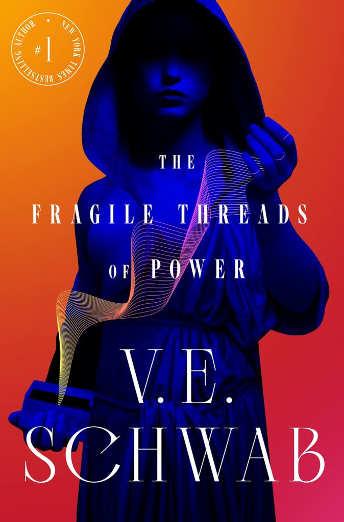 Fragile Threads of Power, The - V. E. Schwab<br>F/F