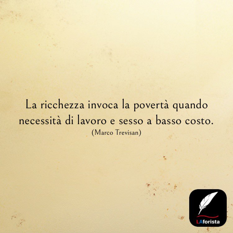 Libero-Arbitrio Twitter पर: "Https://T.co/Pbmo3Fxp5O #Frasi #Aforismi #Riflessioni #Citazioni #Pensieri #Ricchezza #Poverta #Lavoro #Sesso #Liberoarbitrio #Laforista #Marcotrevisan La Ricchezza Invoca La Povertà Quando Necessità Di Lavoro E Sesso A ... 750_x_750_jpg