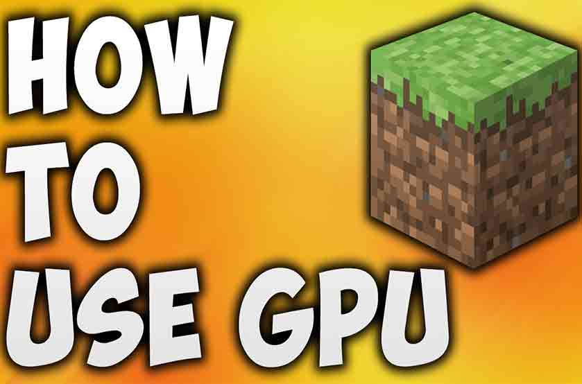 How To Force Minecraft To Use GPU The Easy Steps